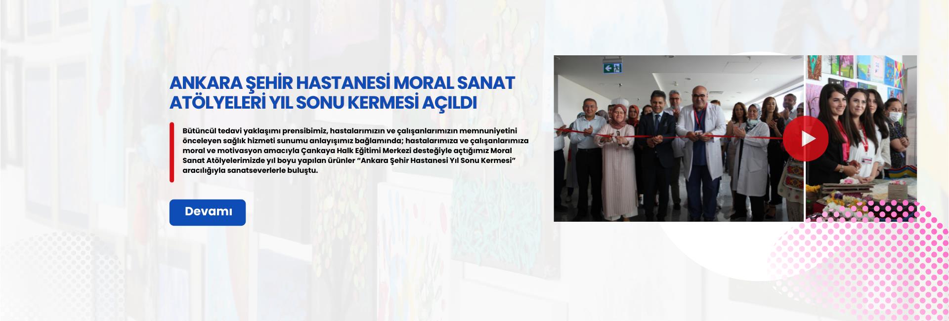 Ankara Şehir Hastanemiz Moral Sanat Atölyeleri Yıl Sonu Kermesi Açıldı