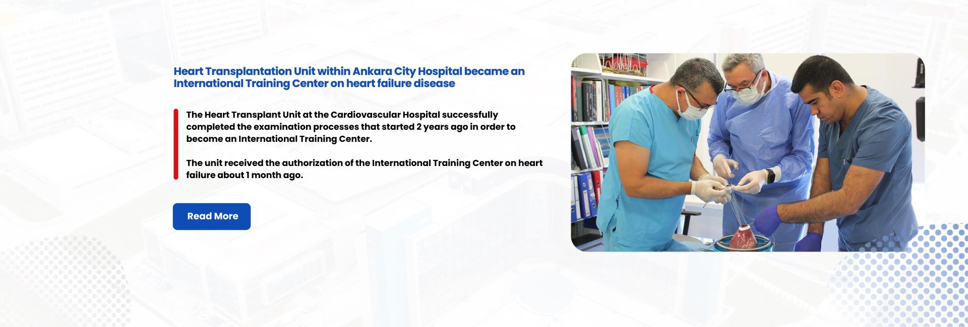 Heart Transplantation Unit within Ankara City Hospital became an International Training Center on heart failure disease