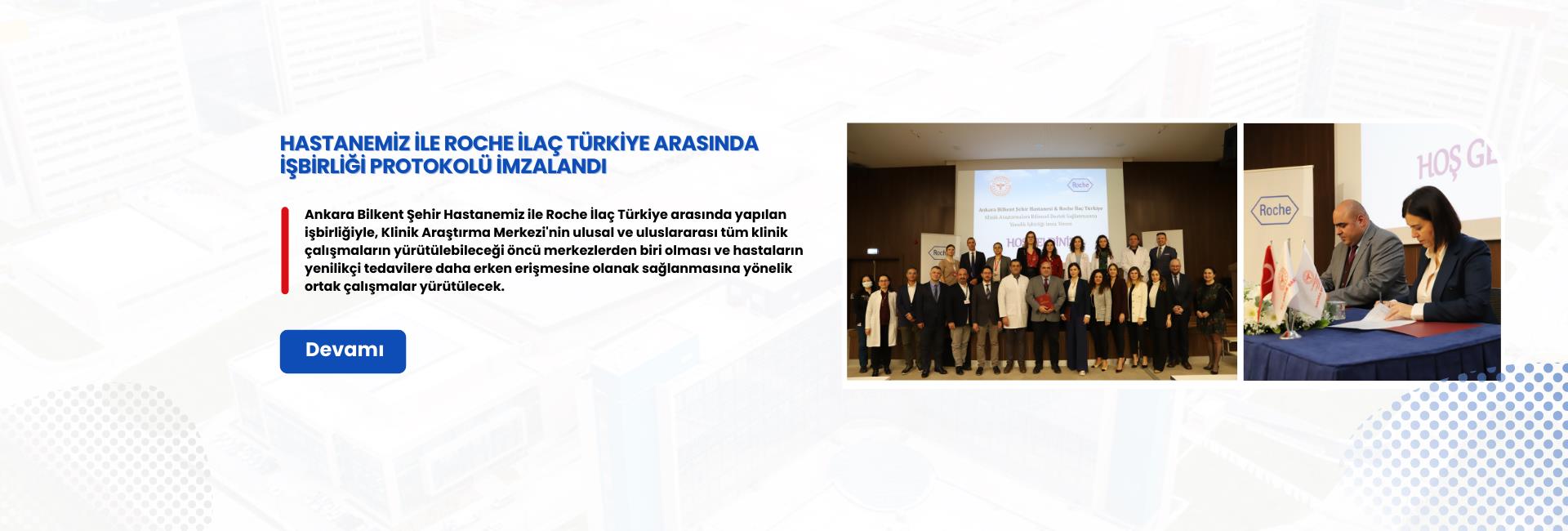 Ankara Bilkent Şehir Hastanemiz ile Roche İlaç Türkiye arasında, hastanede düzenlenen törenle işbirliği protokolü imzalandı.