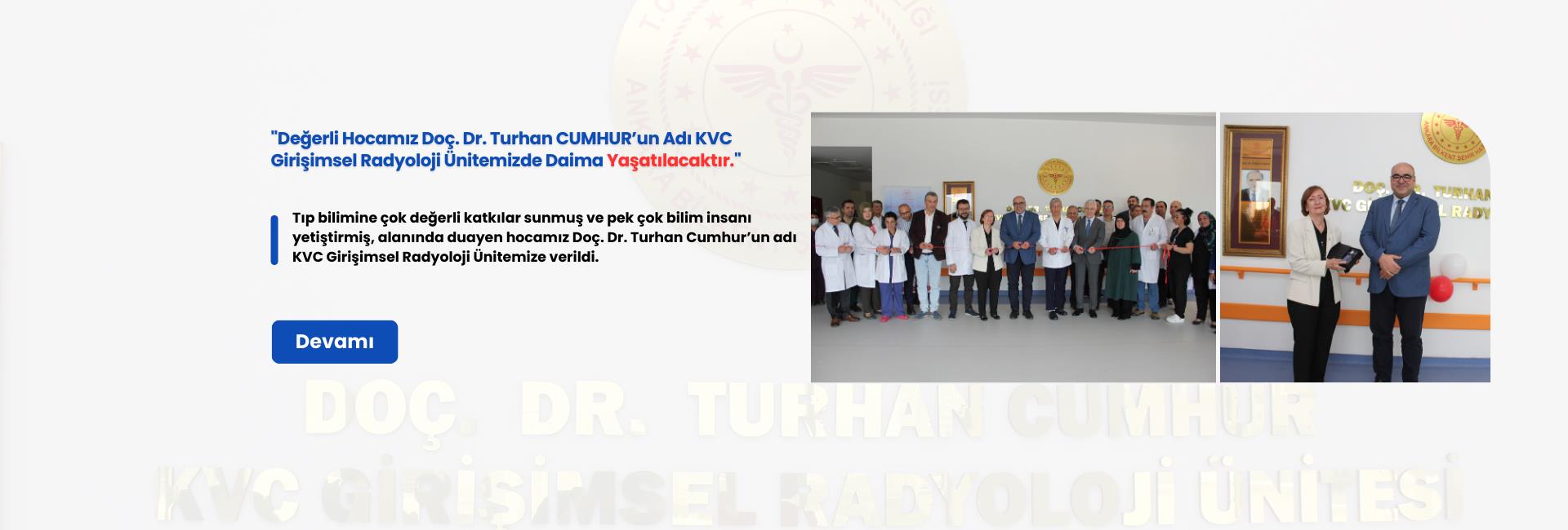 Doç. Dr. Turhan CUMHUR KVC Girişimsel Radyoloji Ünitemizde Daima Yaşatılacaktır.
